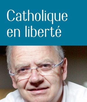 CATHOLIQUE EN LIBERTE