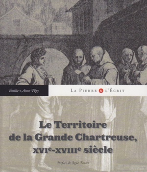 TERRITOIRE DE LA GRANDE CHARTREUSE DU XVI AU XVIII (LE)