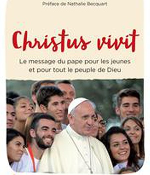 CHRISTUS VIVIT - EXHORTATION APOSTOLIQUE - LE MESSAGE DU PAPE POUR LES JEUNES ET POUR TOUT LE PEUPLE