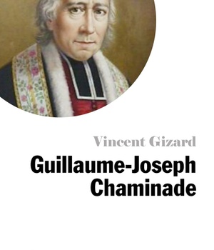 PETITE VIE DE GUILLAUME-JOSEPH CHAMINADE