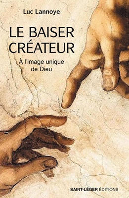 LE BAISER CREATEUR - A L'IMAGE UNIQUE DE DIEU