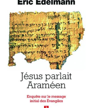 JESUS PARLAIT ARAMEEN - ENQUETE SUR LE MESSAGE INITIAL DES EVANGILES
