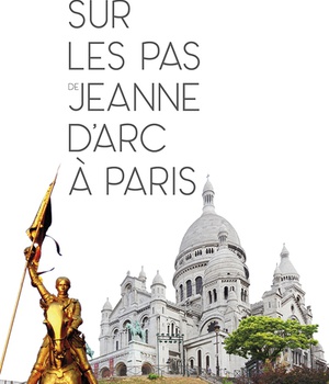 SUR LES PAS DE JEANNE DARC A PARIS - EDITION ILLUSTREE