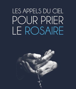 LES APPELS DU CIEL POUR PRIER LE ROSAIRE - L172