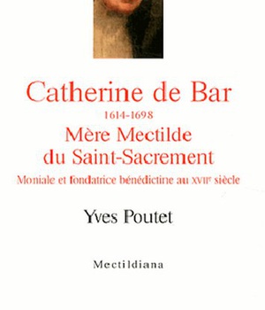 CATHERINE DE BAR 1614 1698 MERE MECTILDE DU SAINT SACREMENT