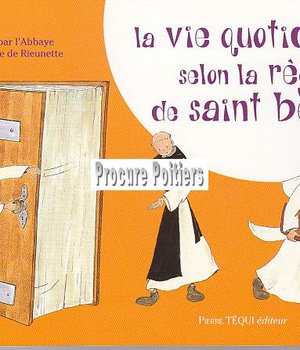 LA VIE QUOTIDIENNE SELON LA REGLE DE SAINT BENOIT