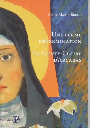 UNE FERME DETERMINATION LA SAINTE-CLAIRE D'ARCABAS
