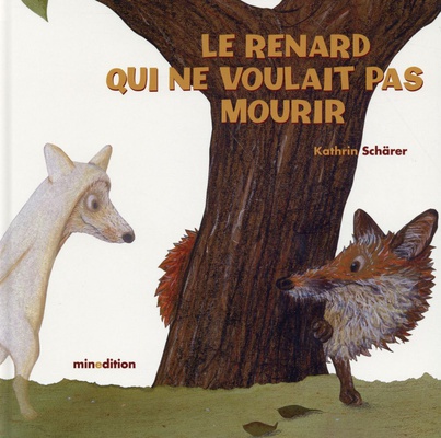 LE RENARD QUI NE VOULAIT PAS MOURIR
