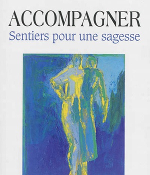 ACCOMPAGNER, SENTIERS POUR UNE SAGESSE
