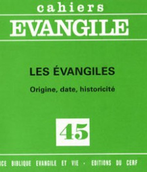 CAHIERS EVANGILE NUMERO 45 LES EVANGILES