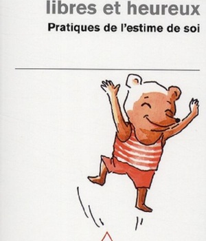 IMPARFAITS, LIBRES ET HEUREUX - PRATIQUES DE L'ESTIME DE SOI