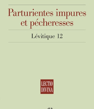 PARTURIENTES IMPURES ET PECHERESSES - LEVITIQUE 12