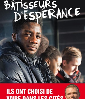 BATISSEURS D'ESPERANCE - ILS ONT CHOISI DE VIVRE DANS LES CITES