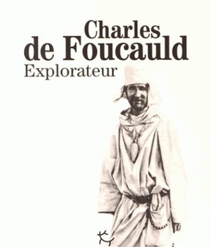 CHARLES DE FOUCAULD - EXPLORATEUR