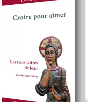 CROIRE POUR AIMER : LES TROIS LETTRES DE JEAN