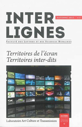 INTER-LIGNES N 15 - AUTOMNE 2015 - TERRITOIRES DE L'ECRAN. TERRITOIRES INTER-DITS
