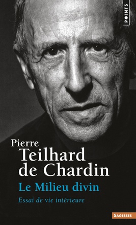 LE MILIEU DIVIN, TOME 4 - ESSAI DE VIE INTERIEURE