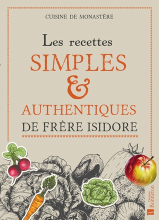 RECETTES SIMPLES & AUTHENTIQUES DE FRERE ISIDORE