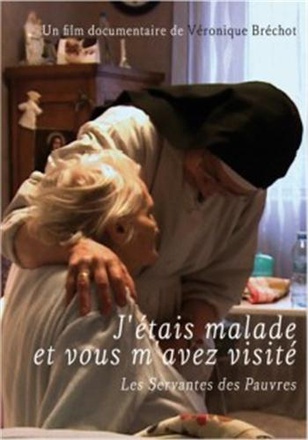 J'ETAIS MALADE ET VOUS M'AVEZ VISITE - DVD - LES SERVANTES DES PAUVRES