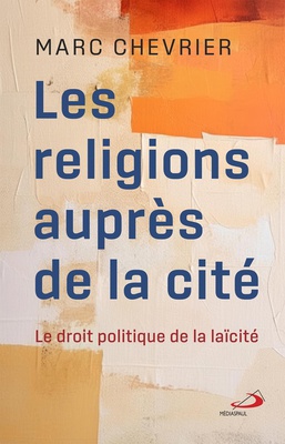 LES RELIGIONS AUPRES DE LA CITE - LE DROIT POLITIQUE DE LA LAICITE