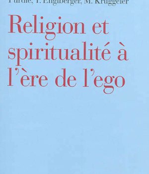 RELIGION ET SPIRITUALITE A L'ERE DE L'EGO