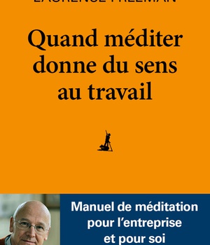 QUAND MEDITER DONNE DU SENS AU TRAVAIL