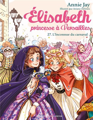 ELISABETH, PRINCESSE A VERSAILLES - ELISABETH T27 L'INCONNUE DU CARNAVAL
