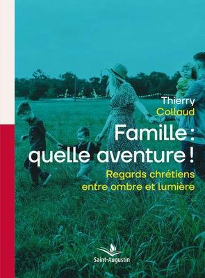 FAMILLE: QUELLE AVENTURE! - REGARDS CHRETIENS ENTRE OMBRE ET LUMIERE