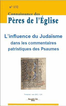 CONNAISSANCE DES PERES DE L'EGLISE N 132 - JUDAISME ET CHRISTIANISME DANS LES COMMENTAIRES PATRISTIQ