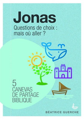 CANEVAS DE PARTAGE BIBLIQUE - JONAS - QUESTIONS DE CHOIX : MAIS OU ALLER?
