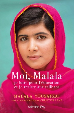 MOI, MALALA, JE LUTTE POUR L'EDUCATION ET JE RESISTE AUX TALIBANS
