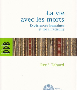 LA VIE AVEC LES MORTS - EXPERIENCES HUMAINES ET FOI CHRETIENNE