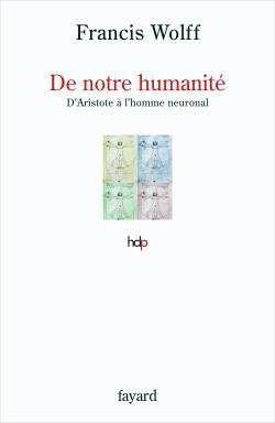 NOTRE HUMANITE - D'ARISTOTE AUX NEUROSCIENCES