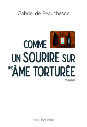 COMME UN SOURIRE SUR UNE AME TORTUREE - ROMAN