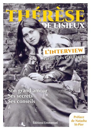 THERESE DE LISIEUX - L'INTERVIEW - SON GRAND AMOUR, SES SECRETS, SES CONSEILS