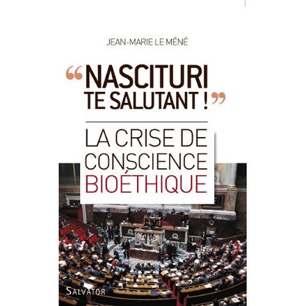 LA CRISE DE CONSCIENCE BIOETHIQUE NASCITURI TE SALUTANT