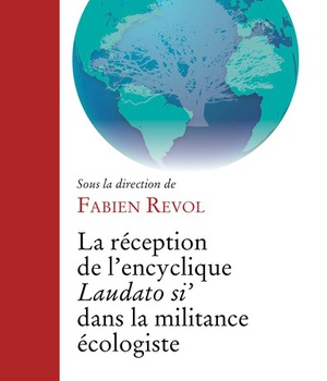 LA RECEPTION DE L'ENCYCLIQUE LAUDATO SI' DANS LA MILITANCE ECOLOGISTE
