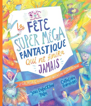LA FETE SUPER MEGA FANTASTIQUE QUI NE FINIRA JAMAIS - LE CIEL, JESUS ET SA MERVEILLEUSE INVITATION :