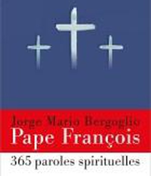 365 PAROLES SPIRITUELLES DU PAPE FRANCOIS
