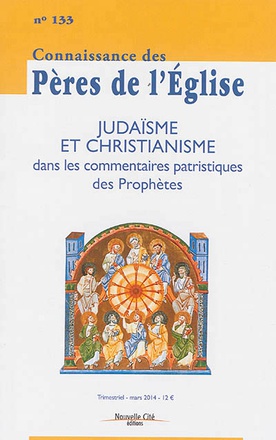 CONNAISSANCE DES PERES DE L'EGLISE N 133 - JUDAISME ET CHRISTIANISME DANS LES COMMENTAIRES PATRISTIQ