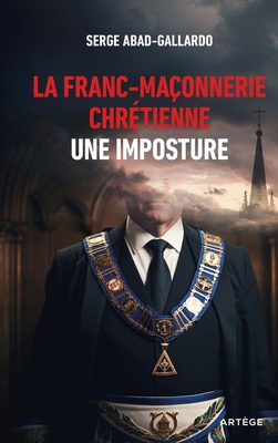 LA FRANC-MACONNERIE CHRETIENNE, UNE IMPOSTURE