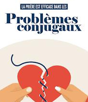 LA PRIERE EST EFFICACE DANS LES PROBLEMES CONJUGAUX