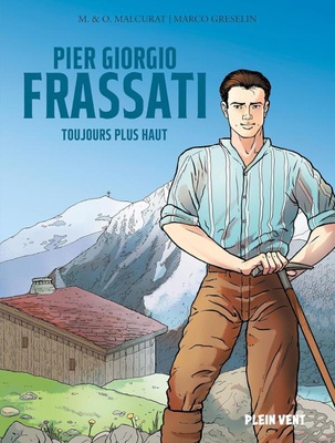 PIER GIORGIO FRASSATI - TOUJOURS PLUS HAUT