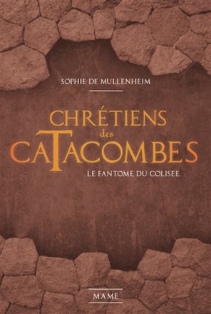 LE FANTOME DU COLISEE - CHRETIENS DES CATACOMBES T1