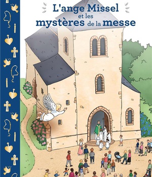 L'ANGE MISSEL ET LES MYSTERES DE LA MESSE - EDITION ILLUSTREE