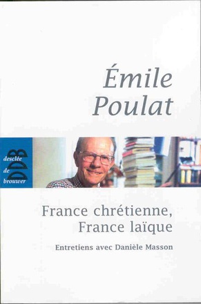 FRANCE CHRETIENNE, FRANCE LAIQUE - CE QUI MEURT ET CE QUI NAIT