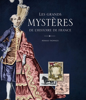 LES GRANDS MYSTERES DE L'HISTOIRE DE FRANCE