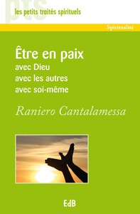 ETRE EN PAIX - AVEC DIEU, AVEC LES AUTRES, AVEC SOI-MEME