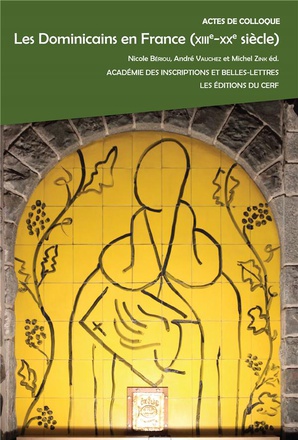LES DOMINICAINS EN FRANCE (XIIIE-XXE SIECLE)