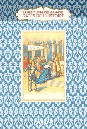 LE PETIT LIVRE DES GRANDES DATES DE L'HISTOIRE DE FRANCE